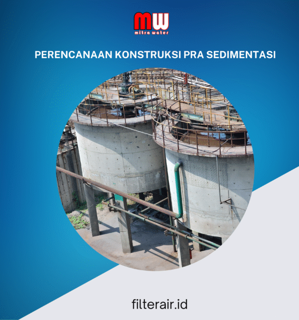 Desain konstruksi unit pra-sedimentasi untuk pengolahan air limbah dan air baku