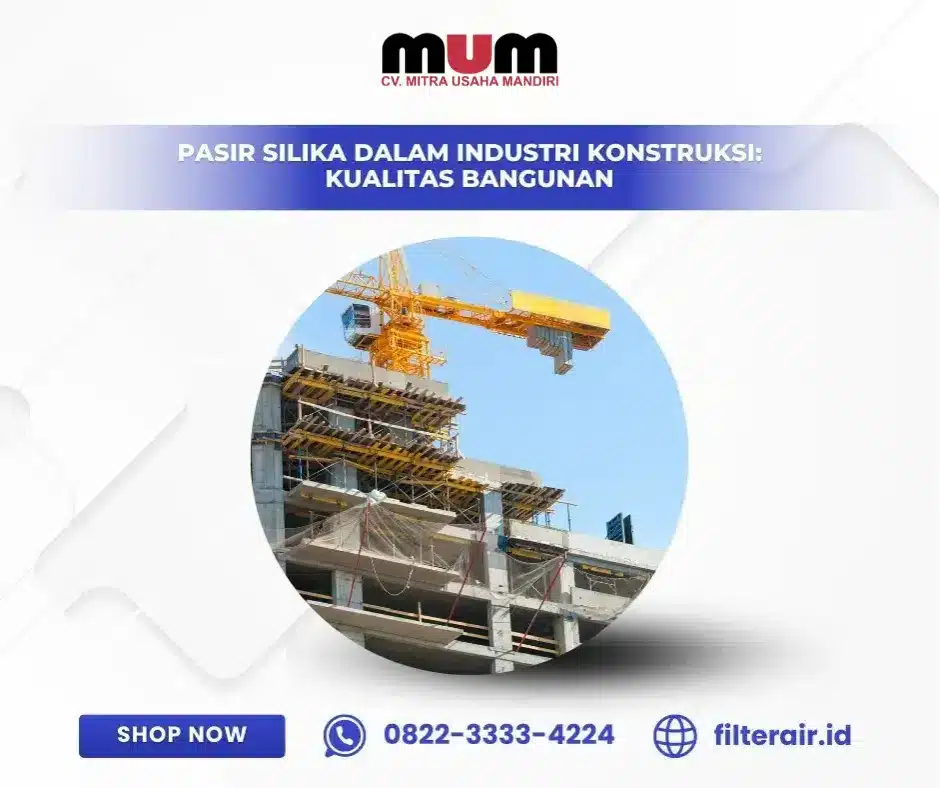 Pasir Silika dalam Industri Konstruksi: Kualitas Bangunan