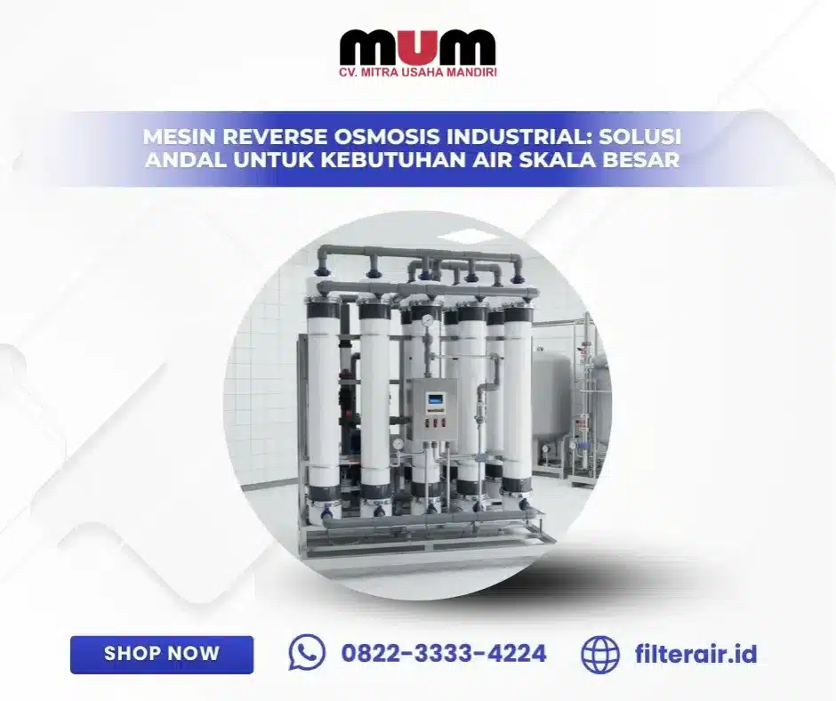 Mesin Reverse Osmosis Industrial: Solusi Andal untuk Kebutuhan Air Skala Besar