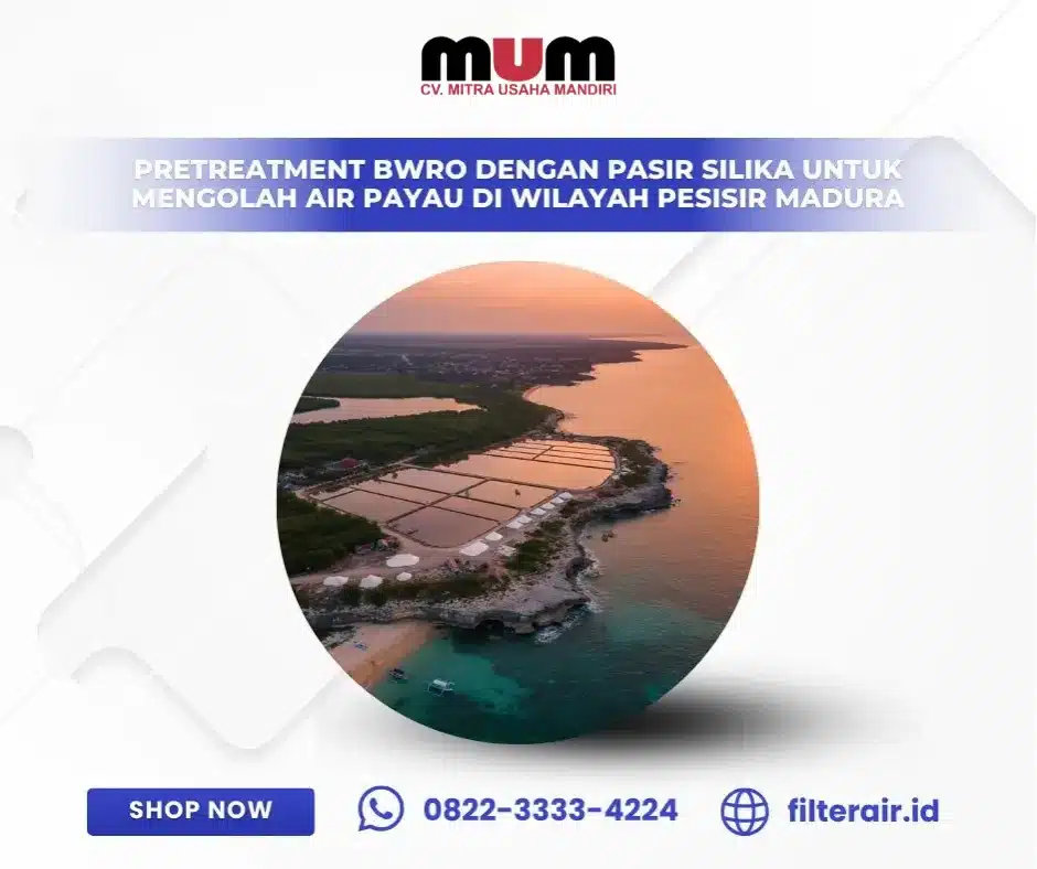 Pretreatment BWRO dengan Pasir Silika untuk Mengolah Air Payau di Wilayah Pesisir Madura