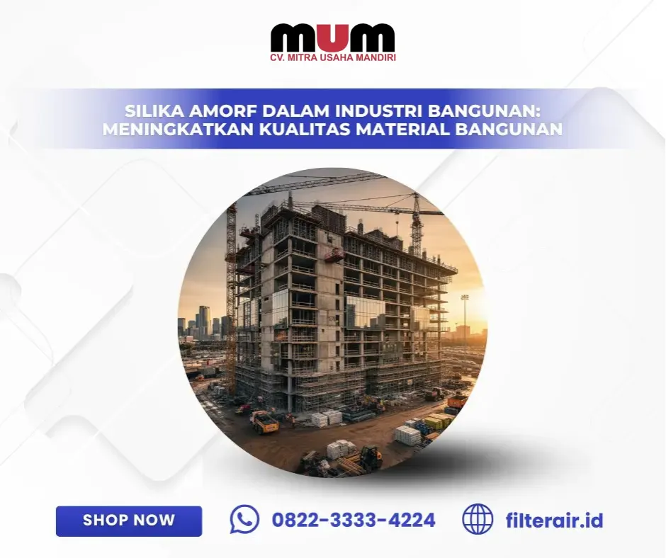 Silika Amorf dalam Industri Bangunan: Meningkatkan Kualitas Material Bangunan