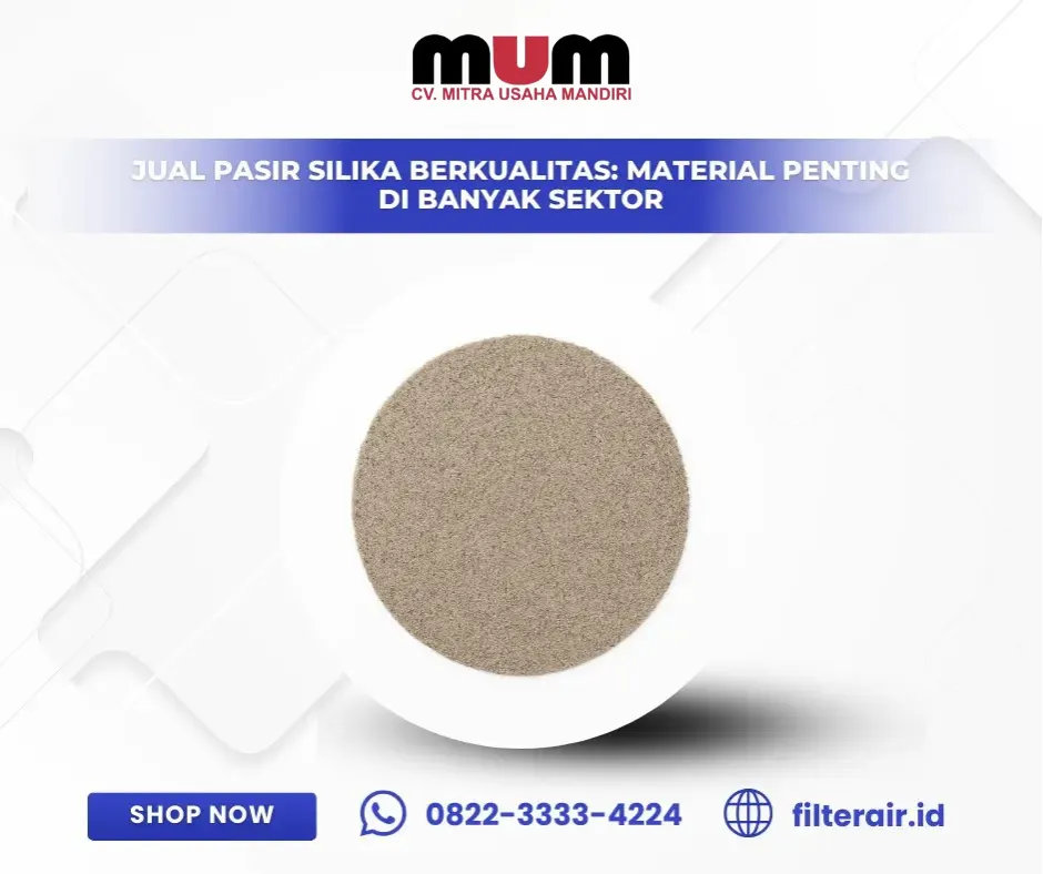 Jual Pasir Silika Berkualitas: Material Penting di Banyak Sektor