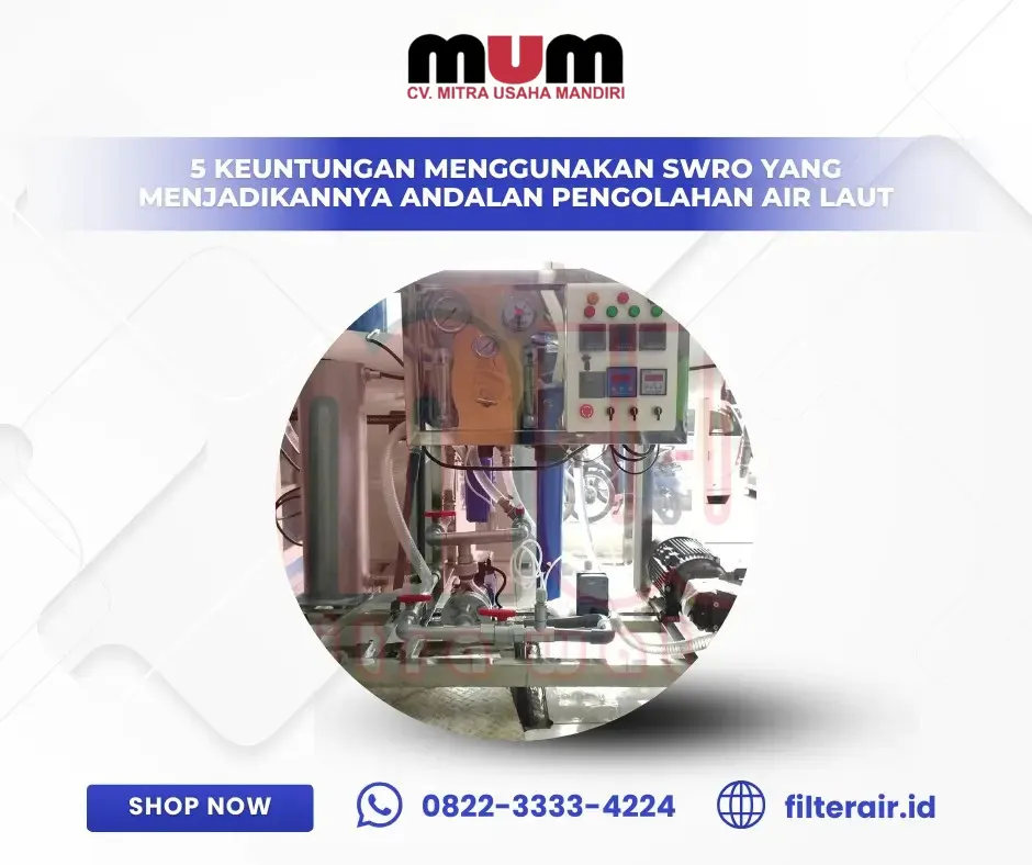 5 Keuntungan Menggunakan SWRO yang Menjadikannya Andalan Pengolahan Air Laut