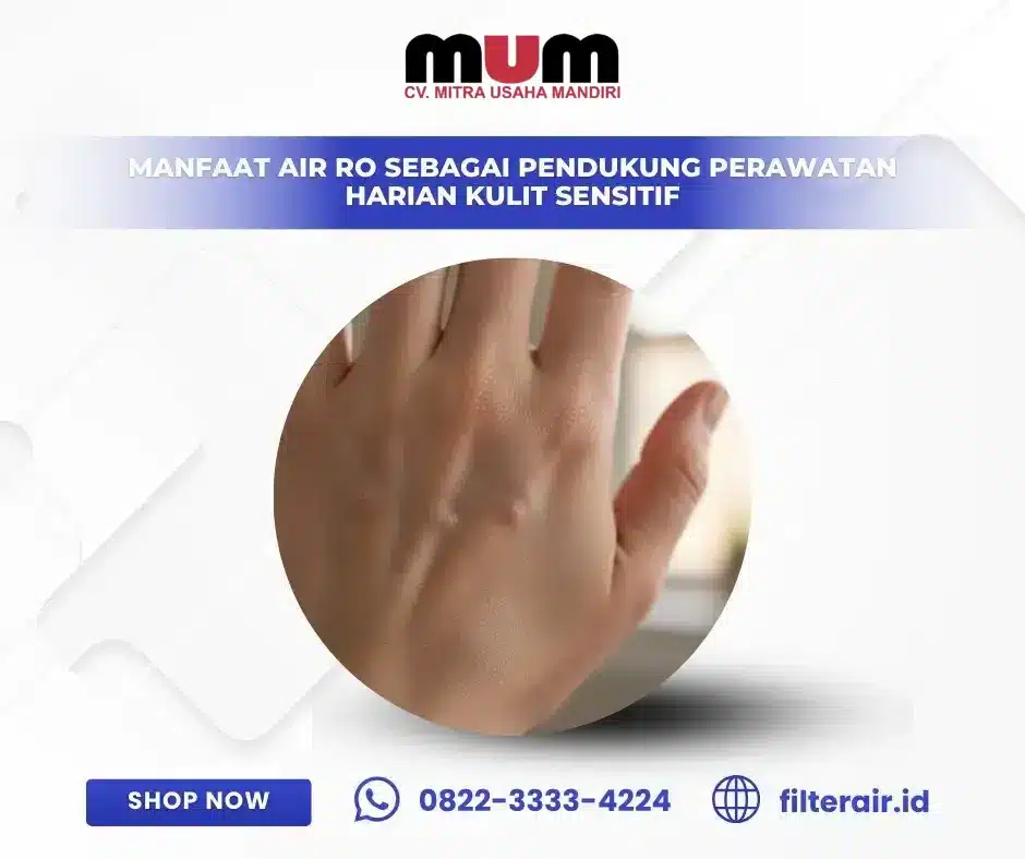 Manfaat Air RO sebagai Pendukung Perawatan Harian Kulit Sensitif