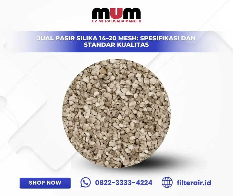 Jual Pasir Silika 14–20 Mesh: Spesifikasi dan Standar Kualitas