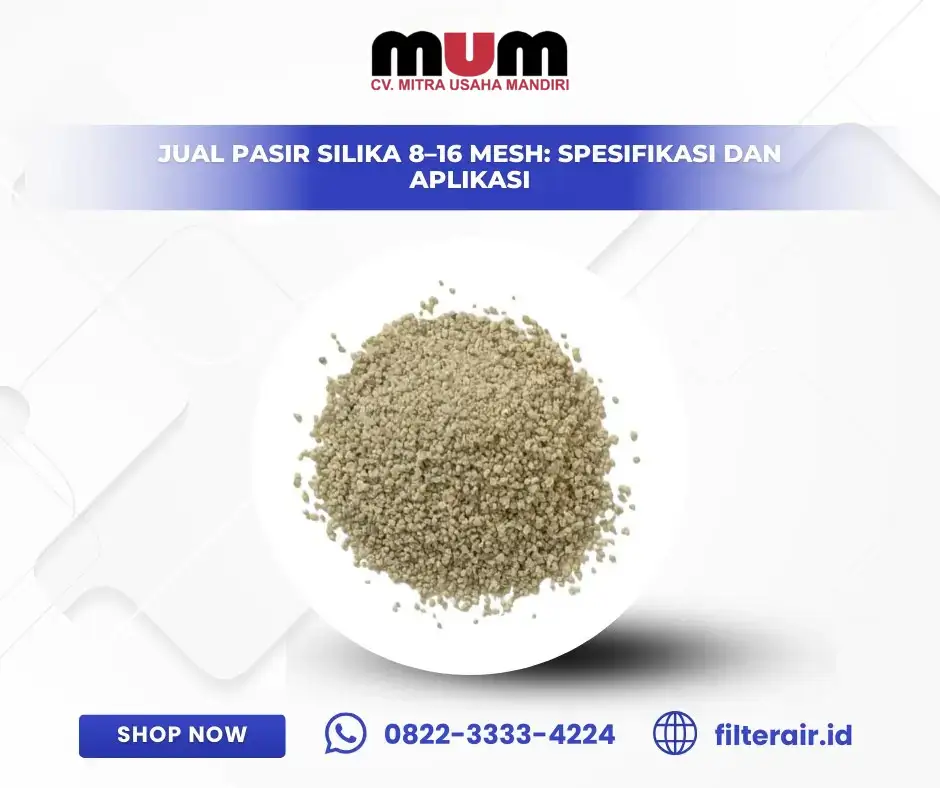 Jual Pasir Silika 8–16 Mesh: Spesifikasi dan Aplikasi