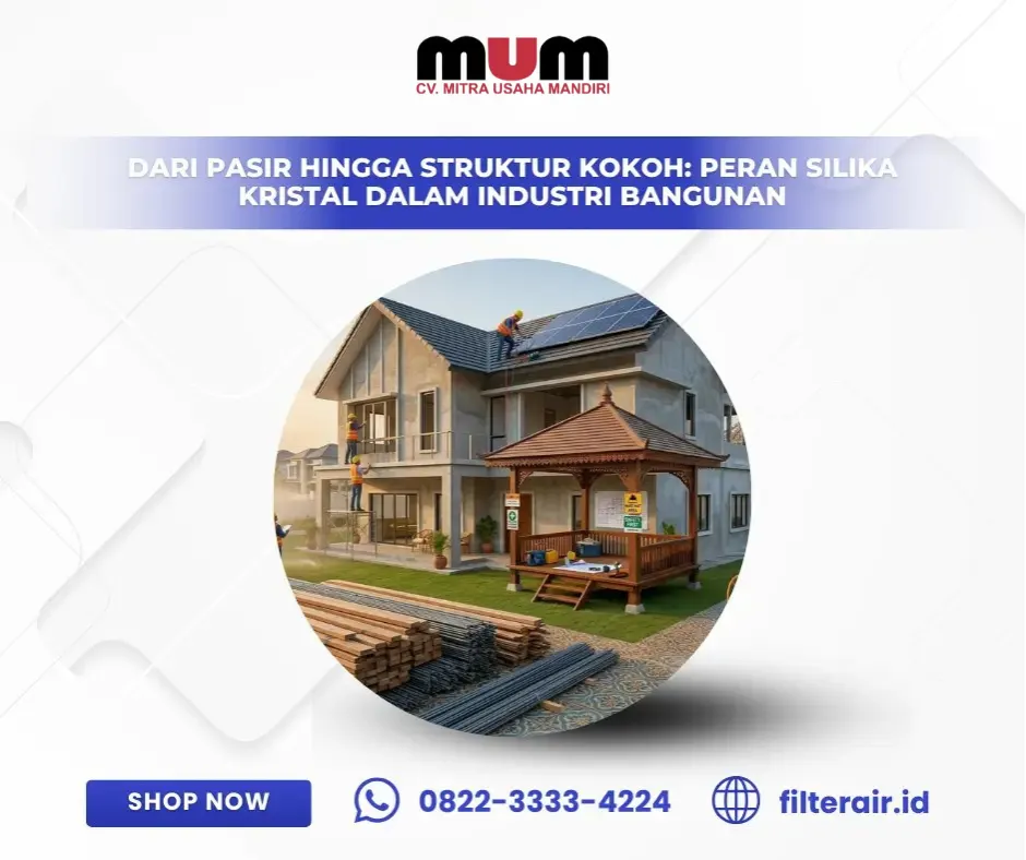 Dari Pasir hingga Struktur Kokoh: Peran Silika Kristal dalam Industri Bangunan