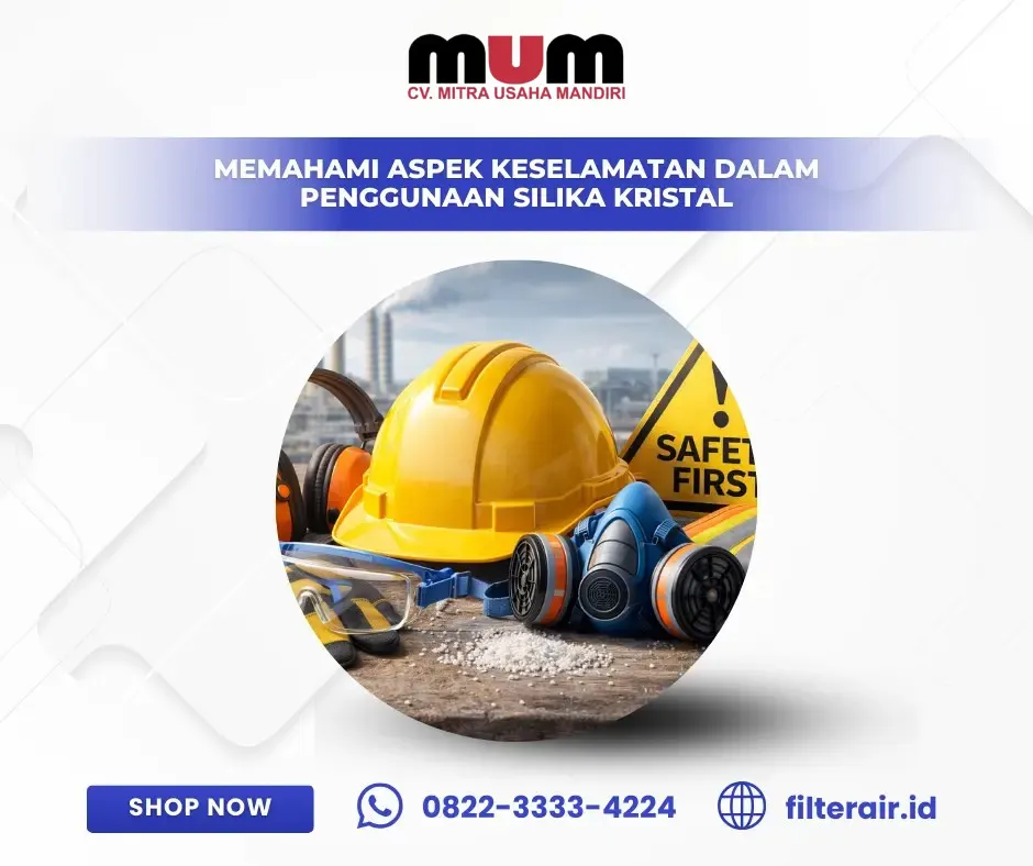 Memahami Aspek Keselamatan dalam Penggunaan Silika Kristal