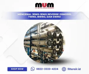 Mengenal Jenis-Jenis Reverse Osmosis: TWRO, BWRO, dan SWRO