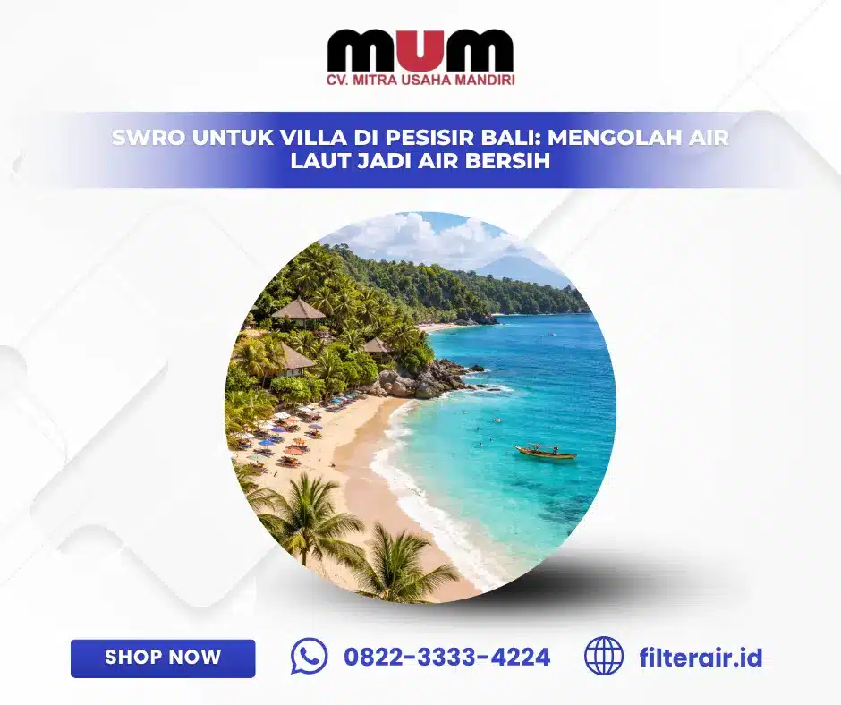 SWRO untuk Villa di Pesisir Bali: Mengolah Air Laut Jadi Air Bersih