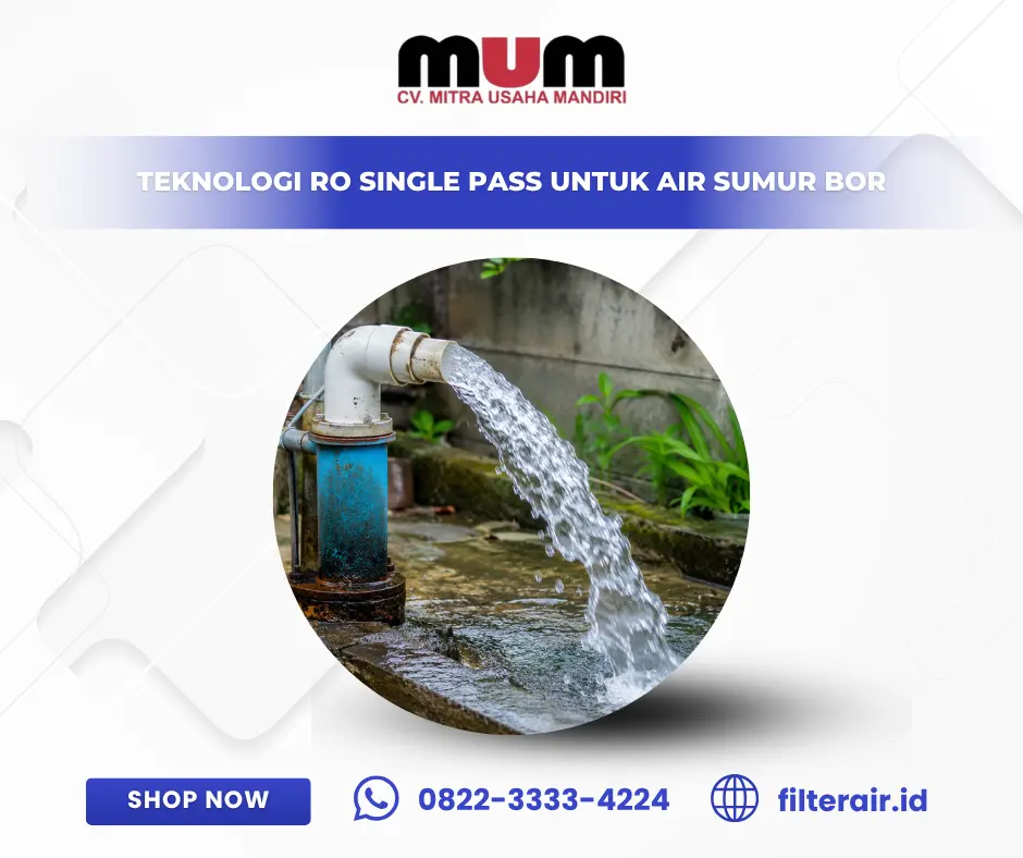 Teknologi RO Single Pass untuk Air Sumur Bor