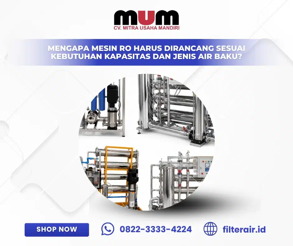 Mengapa Mesin RO Harus Di rancang Sesuai Kebutuhan Kapasitas dan Jenis Air Baku?